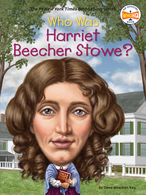Title details for Who Was Harriet Beecher Stowe? by Dana Meachen Rau - Available